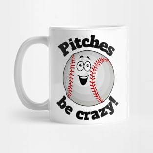 Pitches Be Crazy Baseball Guy Mug